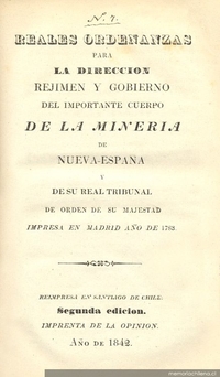 Reales Ordenanzas para la dirección, rejimen y gobierno del importante Cuerpo de la Mineria de Nueva España y de su Real Tribunal de Orden de su Magestad impresa en Madrid año de 1783