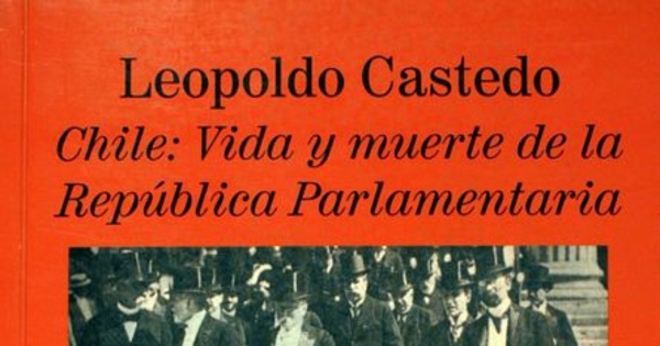 Chile: vida y muerte de la república parlamentaria (de Balmaceda a Alessandri)