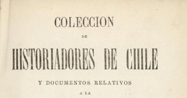 Colección de historiadores de Chile y de documentos relativos a la historia nacional