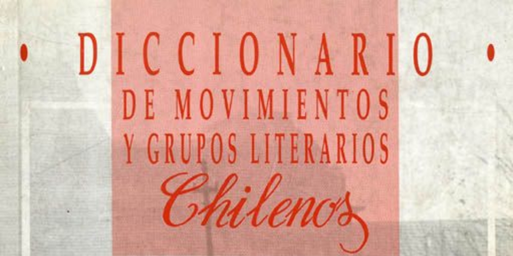 Diccionario de movimientos y grupos literarios chilenos