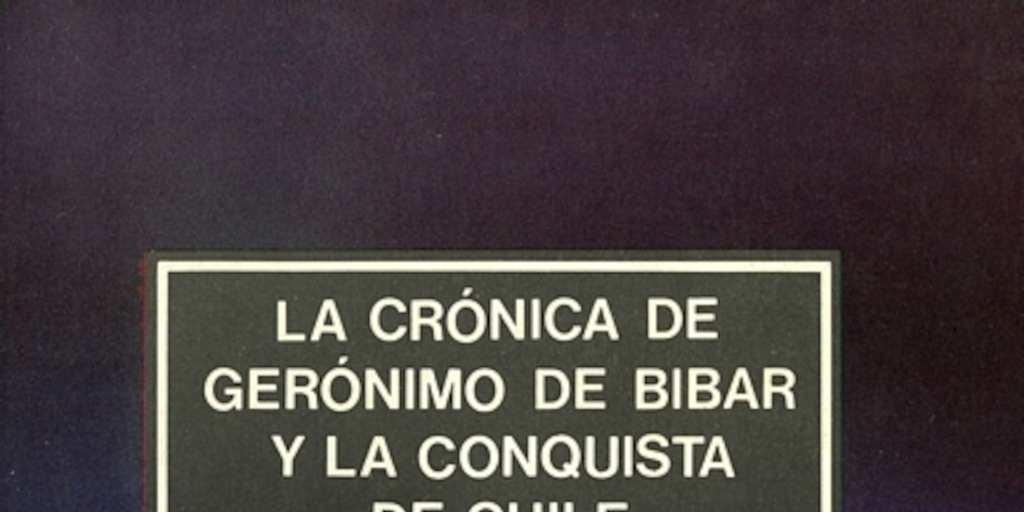 La crónica de Gerónimo de Bibar y la conquista de Chile
