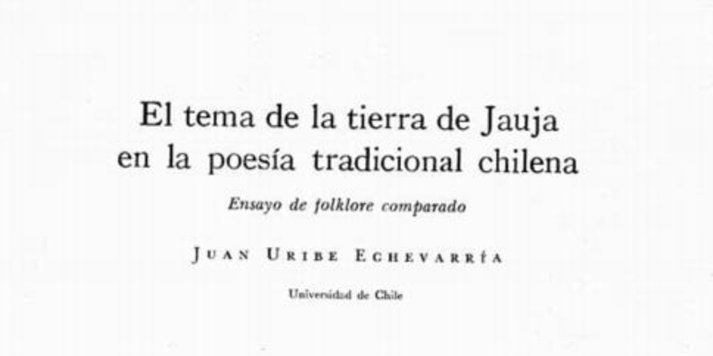 El tema de la tierra de Jauja en la poesía tradicional chilena : ensayo de folklore comparado