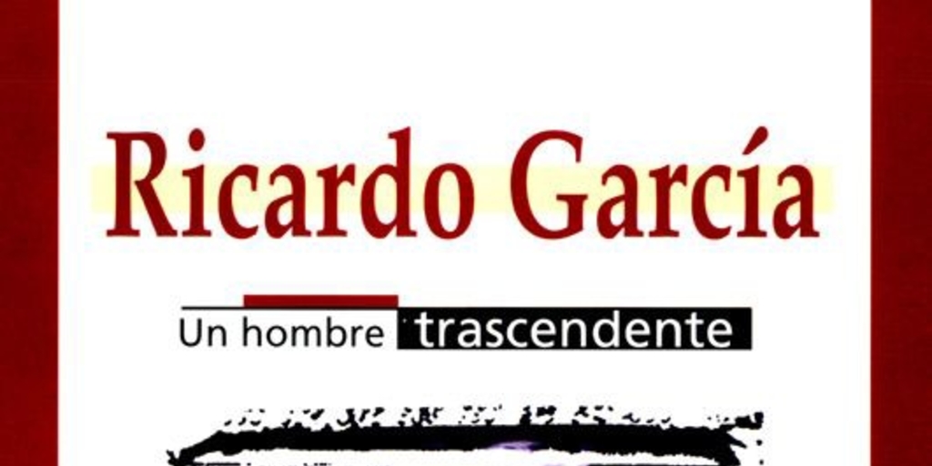 Ricardo García : un hombre trascendente