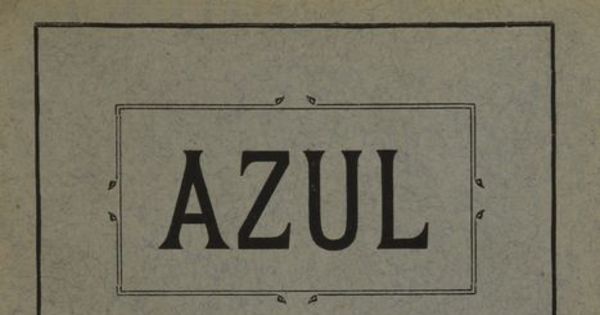 Azul. Año 1, número 1, 15 de septiembre, al número 3, 15 de noviembre de 1913