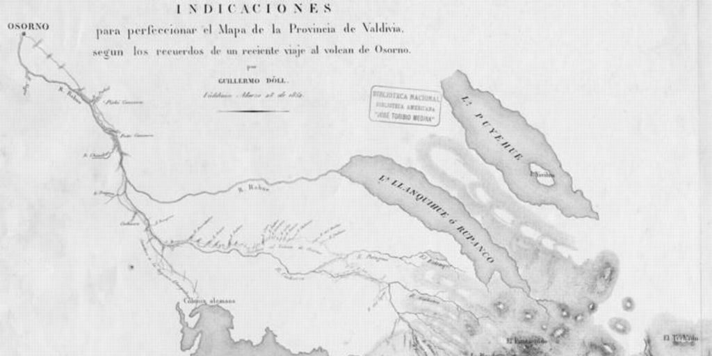 Indicaciones para perfeccionar el mapa de la provincia de Valdivia, según los recuerdos de un reciente viaje al volcán de Osorno, 1852