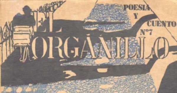 El Organillo : poesía y cuento : n° 7, marzo-abril 1987