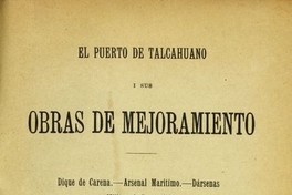 El puerto de Talcahuano i sus obras de mejoramiento: dique de Carena, Arsenal marítimo, Dársenas militar i comercial