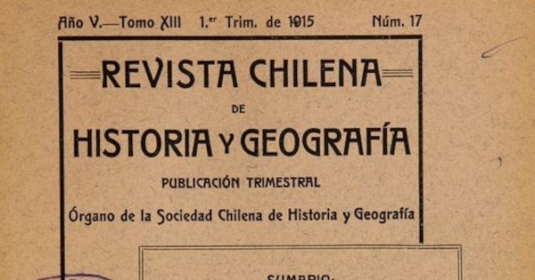 Revista chilena de historia y geografía: año V, tomo XIII, n° 17, 1915