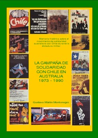 "Memoria Histórica del Movimiento de Solidaridad con Chile en Australia" durante el gobierno militar, 1973-1990.