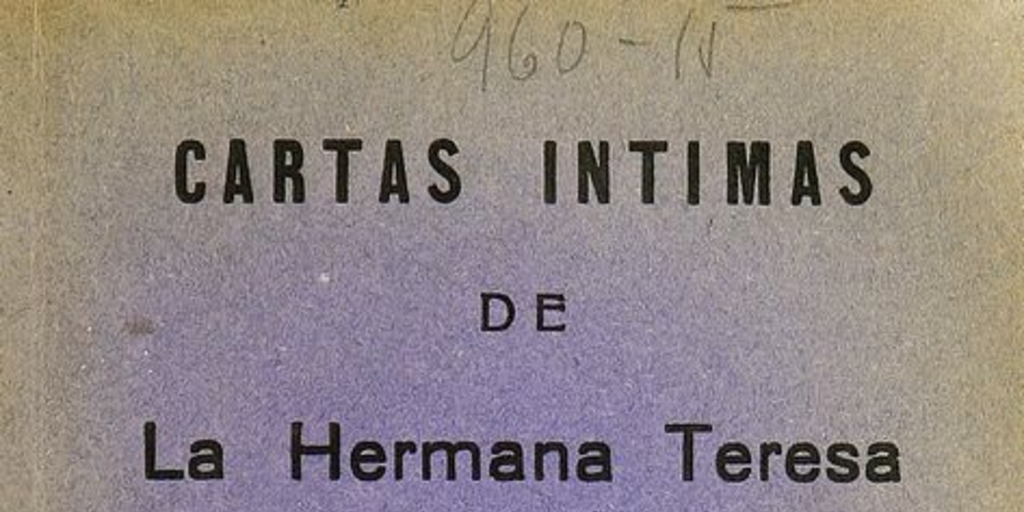 Cartas intimas de la Hermana Teresa de la Trinidad del monasterio de Carmelitas descalzas de Valparaiso