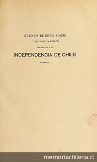 Colección de historiadores y de documentos relativos a la Independencia de Chile: tomo XVII
