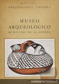Museo Arqueológico Municipal de La Serena : (Chile)
