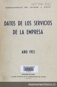 Datos de los servicios de la empresa :año 1953 /Empresa de los Ferrocarriles del Estado.  Santiago : [s.n., 1956] (Santiago : Talls. Gráfs. de los FF.CC. del Estado)