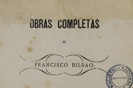 Obras completas de Francisco Bilbao: tomo I