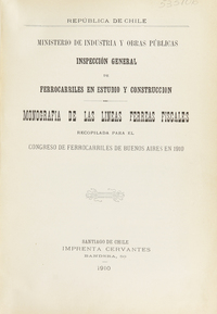 Monografía de las líneas férreas fiscales recopilada para el Congreso de ferrocarriles de Buenos Aires en 1910.