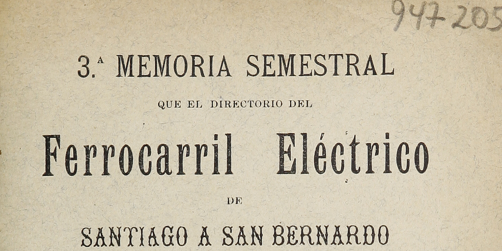 3ª Memoria semestral que el directorio del Ferrocarril Eléctrico de Santiago a San Bernardo Presenta a la Junta General de Accionistas en 12 de enero de 1907