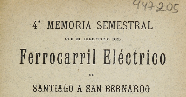 4ª Memoria semestral que el directorio del Ferrocarril Eléctrico de Santiago a San Bernardo presenta a la Junta General de Accionistas en 30 de julio de 1907