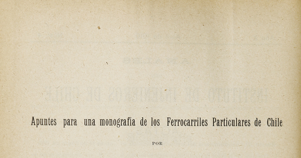 Apuntes para una monografía de los Ferrocarriles Particulares de Chile. Anales del Instituto de Injenieros de Chile, año X, n° 4 (abril de 1910), pp. 146-155.