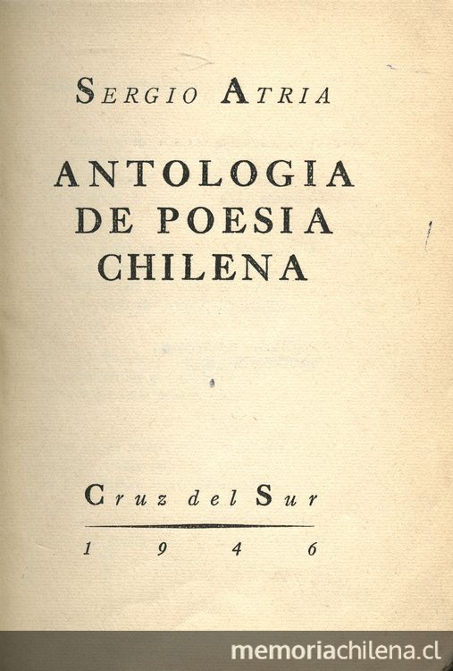 Portada de Antología de poesía chilena: Sergio Atria, editado por Cruz del  Sur, 1946 - Memoria Chilena, Biblioteca Nacional de Chile