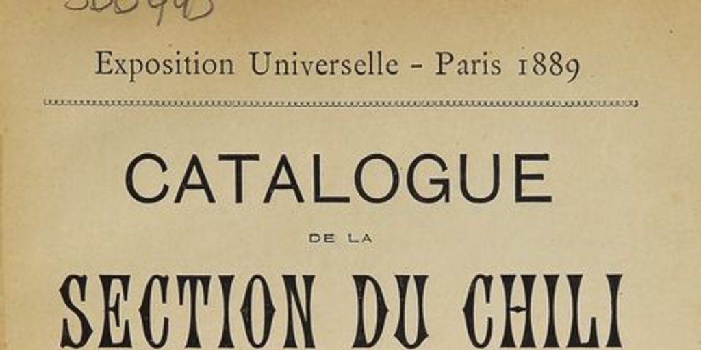 Exposition Universelle: Paris 1889: catalogue de la section du Chili et notice sur le pays. Paris: Impr. A. Lanier & Ses Fils. 1889
