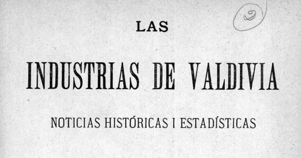Las industrias de Valdivia: Noticias históricas i estadisticas