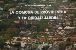 La comuna de Providencia y la ciudad jardín. Facultad de Arquitectura de la Universidad Católica, Santiago, 1984