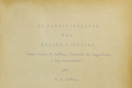 Pie de foto: Página manuscrita de "El descubrimiento del Pacífico...", de J.T. MedinaFuente: Medina, José Toribio. Orijinal del descubrimiento del Pacífico. Santiago, 1920.