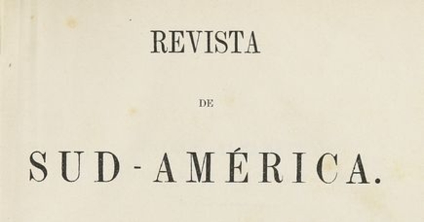 Revista de Sud América : tomo I, año I, números 1-12, 10 de noviembre de 1860 a 25 de abril de 1861