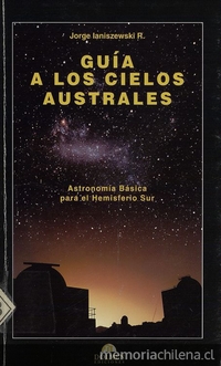 Guía a los cielos australes: astronomía básica para el hemisferio sur de América. Santiago: Dolmen Educación, 1998 .143 p.