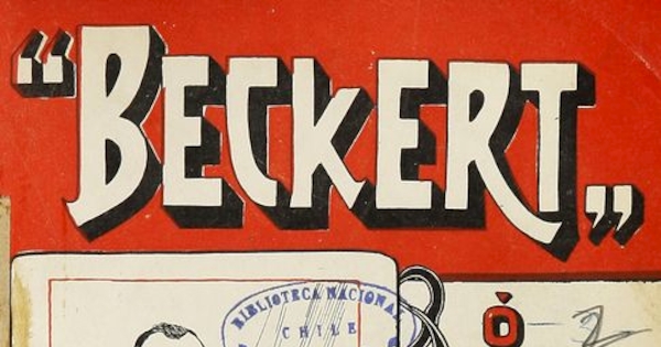  Beckert o el crimen de la legación Alemana. Santiago: Impr., Lito i Enc. 1909.