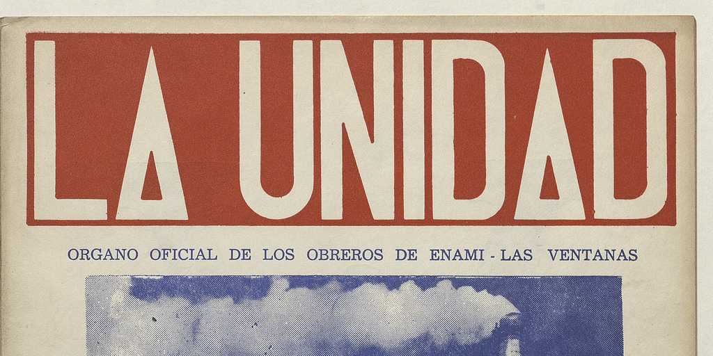La Unidad. Órgano oficial de los obreros de ENAMI - Las Ventanas: año I, número 3, diciembre de 1969