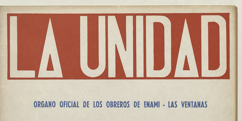 La Unidad. Órgano oficial de los obreros de ENAMI - Las Ventanas: año II, número 5, febrero de 1970