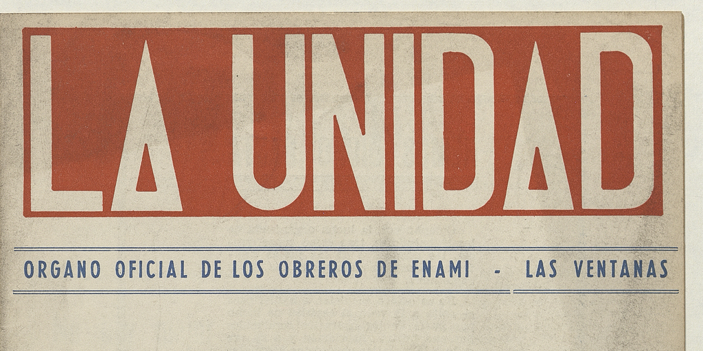 La Unidad. Órgano oficial de los obreros de ENAMI - Las Ventanas: año II, número 10, julio de 1970