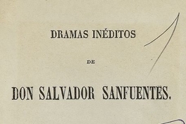 Portada de Dramas inéditos (1863) de Salvador Sanfuentes, publicado por Miguel Luis Amunátegui.