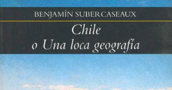 Chile, o, Una loca geografía
