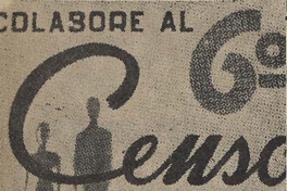 Colabore al 6° Censo de Población : 1950