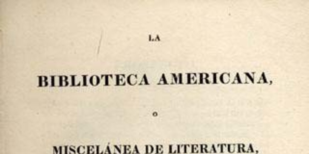 La biblioteca Americana, o, Miscelánea de literatura, artes y ciencias