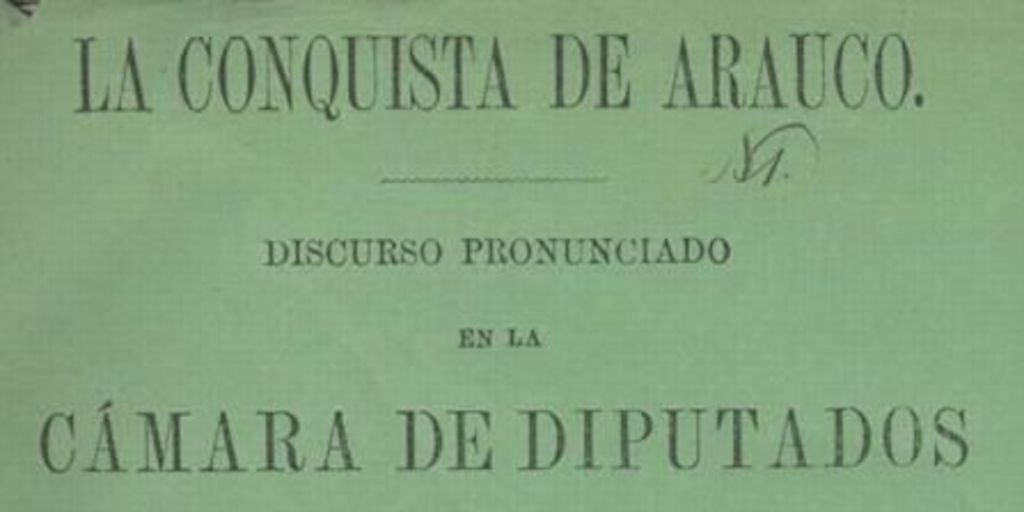 La Conquista de Arauco : discurso pronunciado en la Cámara de Diputados en su sesión de 10 de agosto