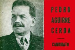 A Pedro Aguirre Cerda.