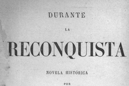 Durante la Reconquista : novela histórica