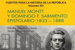 Manuel Montt y Domingo F. Sarmiento : epistolario 1833-1888