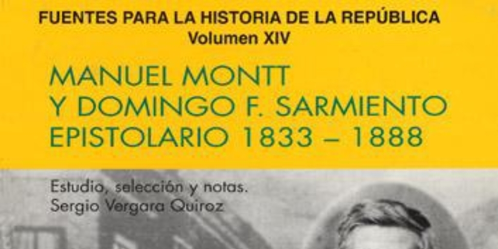 Manuel Montt y Domingo F. Sarmiento : epistolario 1833-1888