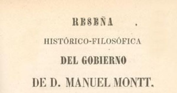 Reseña histórico-filosófica del gobierno de D. Manuel Montt