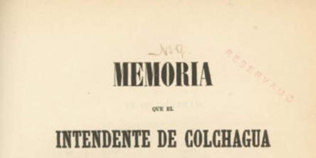 Memoria que el Intendente de Colchagua presenta al Señor Ministro del Interior sobre el estado de la provincia de su mando