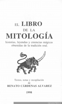 El Libro de la mitología : historias, leyendas y creencias mágicas obtenidas de la tradición oral