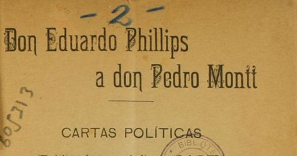 Don Eduardo Phillips a don Pedro Montt: cartas políticas (publicadas en el diario "La Lei")