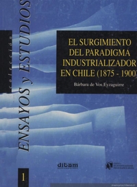 El surgimiento del paradigma industrializador en Chile, (1875-1900)