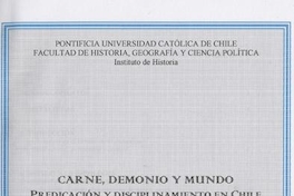 Carne, demonio y mundo : predicación y disciplinamiento en Chile a fines del siglo XVIII