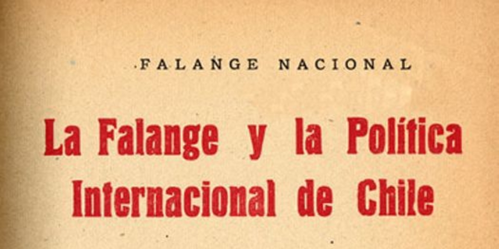 La Falange y la política internacional de Chile : antecedentes y documentos