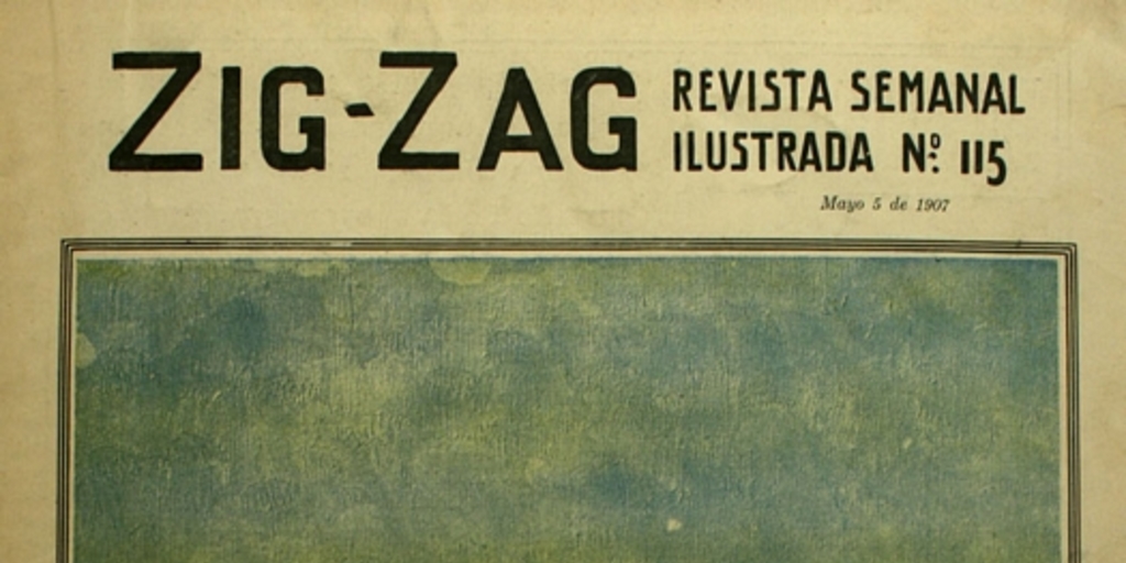 Zig-Zag: año III, números 115-131, 5 de mayo a 25 de agosto de 1907
